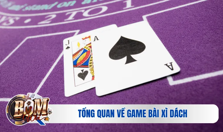 Tổng quan về game bài xì dách