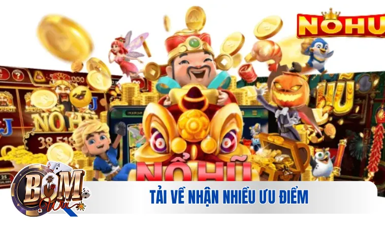 Tải về nhận nhiều ưu điểm