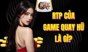 RTP Của Game Quay Hũ Là Gì? Giải Đáp Thuật Ngữ Chi Tiết