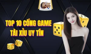 Khám Phá Top 10 Cổng Game Tài Xỉu Uy Tín Nhất 2024