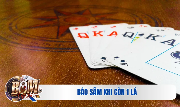 Người chơi cần báo sâm khi còn 1 lá