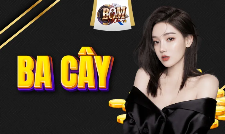 Ba Cây - Khám Phá Môn Bài Độc Đáo Và Không Kém Sự Hấp Dẫn